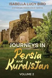 Journeys in Persia and Kurdistan (Volume 2) - Isabella Lucy Bird