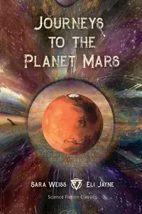 Journeys to the Planet Mars - Sara Weiss