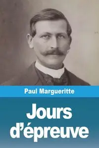 Jours d'épreuve - Paul Margueritte