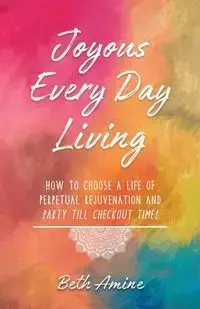 Joyous Every Day Living - Beth Amine