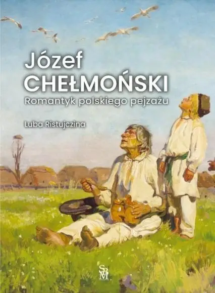 Józef Chełmoński Romantyk polskiego pejzażu - Luba Ristujczina