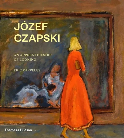 Józef Czapski: An apprenticeship of looking wer. angielska - Eric Karpeles