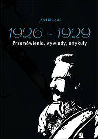 Józef Piłsudski 1926-1929 - Antoni Anusz, Władysław Pobóg Malinowski