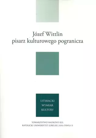 Józef Wittlin pisarz kulturowego pogranicza - Jerzy Giedroyc, Józef Wittlin