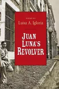 Juan Luna's Revolver - Igloria Luisa A.