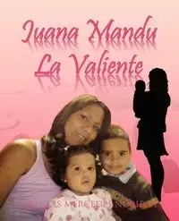 Juana Mandu La Valiente - Francis Mercedes Noriega