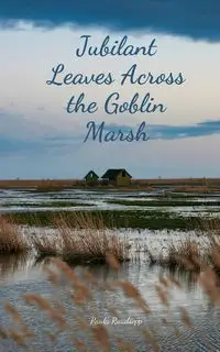 Jubilant Leaves Across the Goblin Marsh - Paula Raudsepp