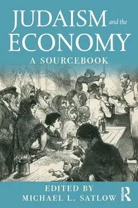 Judaism and the Economy - Satlow Michael L.