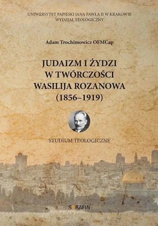 Judaizm i Żydzi w twórczości Wasilija Rozanowa - Adam Trochimowicz