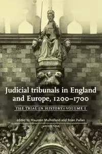 Judicial tribunals in England and Europe, 1200-1700 - Mulholland Maureen