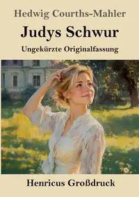 Judys Schwur (Großdruck) - Hedwig Courths-Mahler