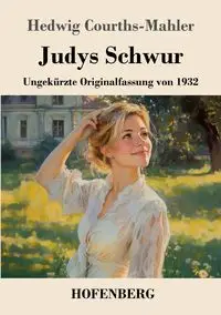 Judys Schwur - Hedwig Courths-Mahler