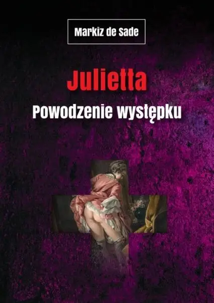 Julietta. Powodzenie występku - Sade Markiz de