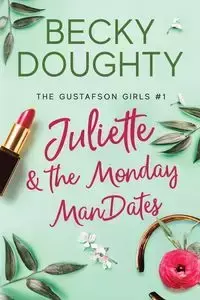 Juliette and the Monday ManDates - Becky Doughty