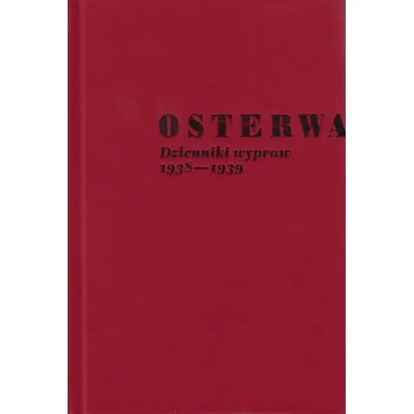 Juliusz Osterwa. Dzienniki wypraw 1938-1939 - PRACA ZBIOROWA