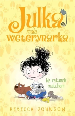 Julka mała weterynarka T.4 Na ratunek maluchom - Rebecca Johnson