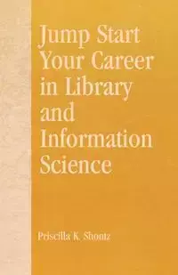 Jump Start Your Career in Library and Information Science - Priscilla K. Shontz