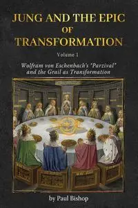 Jung and the Epic of Transformation - Volume 1 - Paul Bishop