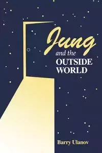 Jung and the Outside World - Barry Ulanov
