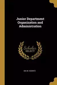Junior Department Organization and Administration - Ida M. Koontz