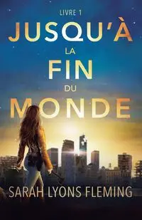 Jusqu'à la fin du monde - Sarah Lyons Fleming