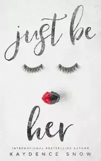 Just Be Her - Snow Kaydence