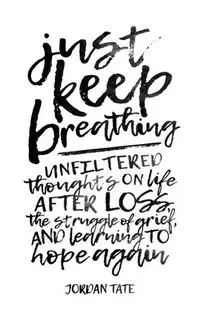 Just Keep Breathing - Jordan Tate