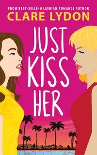 Just Kiss Her - Clare Lydon