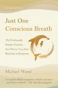 Just One Conscious Breath - Michael Wood