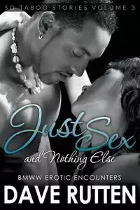 Just Sex and Nothing Else - Dave Rutten