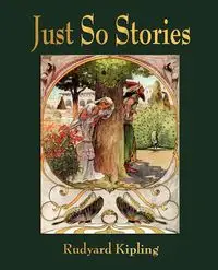 Just So Stories - For Little Children - Rudyard Kipling