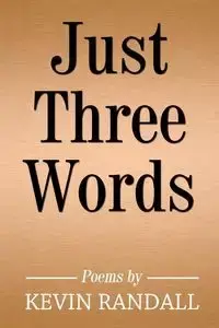 Just Three Words - Randall Kevin