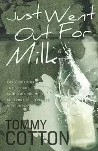 Just Went Out For Milk - Tommy Cotton