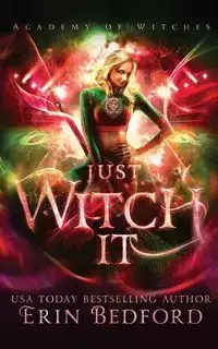 Just Witch It - Erin Bedford