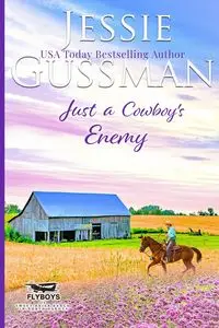 Just a Cowboy's Enemy (Sweet western Christian romance book 3) (Flyboys of Sweet Briar Ranch in North Dakota) Large Print Edition - Jessie Gussman