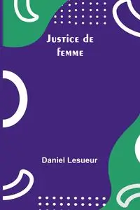 Justice de femme - Daniel Lesueur