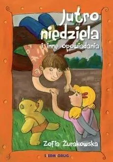 Jutro niedziela i inne opowiadania SIEDMIORÓG - Zofia Żurakowska