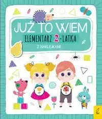 Już to wiem. Elementarz 2-latka z naklejkami - praca zbiorowa