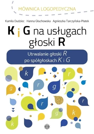 K i G na usługach głoski R - Kamila Dudziec, Hanna Głuchowska, Agnieszka Tarcz