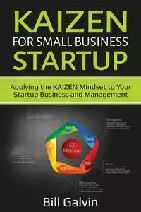 KAIZEN for Small Business Startup - Bill Galvin