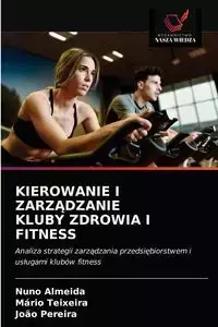 KIEROWANIE I ZARZĄDZANIE KLUBY ZDROWIA I FITNESS - Almeida Nuno