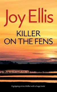 KILLER ON THE FENS a gripping crime thriller with a huge twist - Ellis Joy