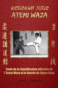 KODOKAN JUDO ATEMI WAZA (FRANÇAIS). - JOSE CARACENA A