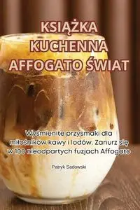 KSIĄŻKA KUCHENNA AFFOGATO ŚWIAT - Patryk Sadowski