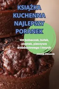 KSIĄŻKA KUCHENNA NAJLEPSZY PORANEK - Dominik Wieczorek