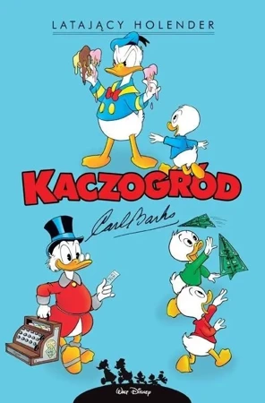 Kaczogród. Carl Barks. Latający Holender i inne. - Carl Barks