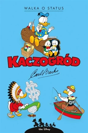 Kaczogród. Walka o status i inne historie z lat... - Carl Barks