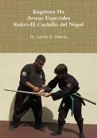 Kagetora Ha Armas Especiales Kukri-El Cuchillo del Nepal - Carlos Febres