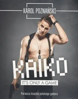Kaiko. It's only a game - Karol Poznański