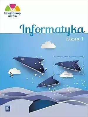 Kalejdoskop ucznia. Informatyka kl. 1 WSiP - Anna Kulesza